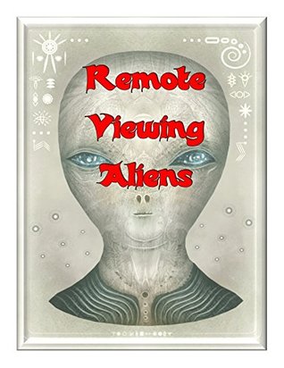 Remote Viewing Aliens: Our Military Remote Viewers have been in Contact with ET! (Blue Planet Project)