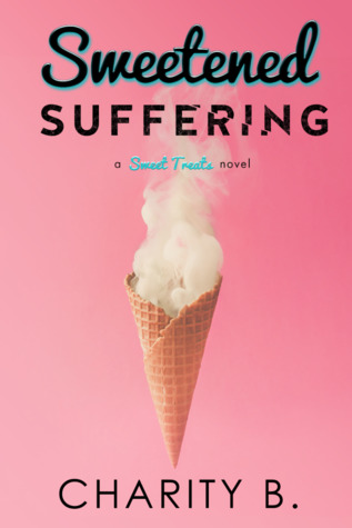 Sweetened Suffering (Sweet Treats #2)