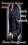 Hermanos Mayer. Aiden: Eres la única para mí (Volumen II) (Spanish Edition)