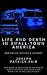 Life and Death in Small-Tow...