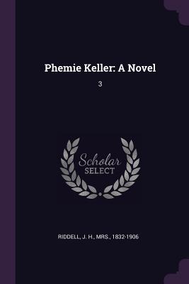 Phemie Keller: A Novel: 3