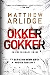 Okker Gokker by M.J. Arlidge