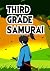 Third Grade Samurai: A Hilarious Book for Kids Age 6-9