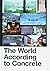 The World According to Concrete