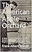 The American Apple Orchard: A Sketch of the Practice of Apple Growing in North America at the Beginning of the Twentieth Century