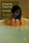 Staging Trauma: Bodies in Shadow (Contemporary Performance InterActions)
