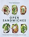 Open Sandwiches: 70 Smørrebrød Ideas for Morning, Noon and Night Open Sandwiches: 70 Smørrebrød Ideas for Morning, Noon and Night