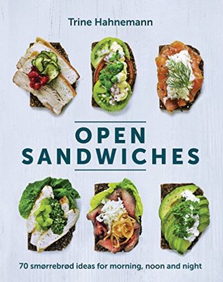 Open Sandwiches: 70 Smørrebrød Ideas for Morning, Noon and Night (Kindle Edition)