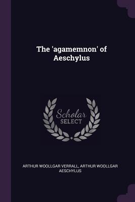 The 'agamemnon' of Aeschylus