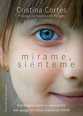Mírame, siénteme. Estrategias para la reparación del apego en niños mediante EMDR (AMAE) (Spanish Edition)