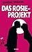 Das Rosie-Projekt (Don Tillman, #1)