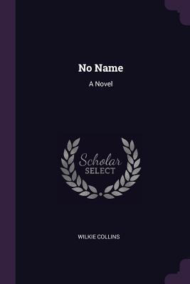 No Name: A Novel