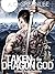 Taken By The Dragon God: A ...