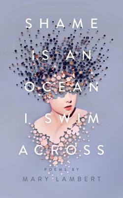 Free Download Shame Is an Ocean I Swim Across: Poems by Mary Lambert Full Audiobook