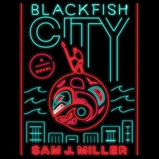 Blackfish City: A Novel