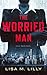 The Worried Man by Lisa M. Lilly The Worried Man by Lisa M. Lilly