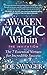 Awaken the Magic Within: Th...