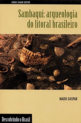 Sambaqui: arqueologia do litoral brasileiro (Descobrindo o Brasil) (Portuguese Edition)