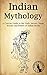 Indian Mythology: A Concise...