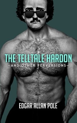 The Telltale Hardon and Other Perversions