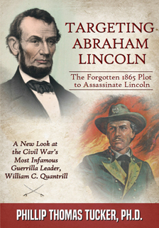 Targeting Abraham Lincoln, The Forgotten 1865 Plot to Assassinate Lincoln, A New Look at the Civil War's Most Infamous Guerrilla Leader