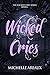 Wicked Cries (Wicked Cries #1)