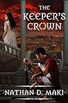 The Keeper's Crown by Nathan D. Maki The Keeper's Crown by Nathan D. Maki