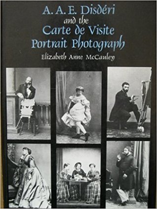 A.A.E. Disderi and the Carte de Visite Portrait Photograph (Yale Publications in the History of Art)