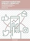 Content marketing spiegato semplice: Dalla struttura ai contenuti, un metodo per affrontare i social del presente (e del futuro!) (I Prof) (Italian Edition)