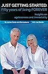 Just Getting Started: fifty years of living forever, by People Unlimited founders James Strole and Bernadeane