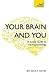 Your Brain and You: A Simple Guide to Neuropsychology (Teach Yourself)
