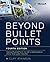 Beyond Bullet Points: Using PowerPoint to Tell a Compelling Story That Gets Results