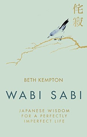 Wabi Sabi: Japanese Wisdom for a Perfectly Imperfect Life (Kindle Edition)