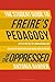 The Student Guide to Freire's 'Pedagogy of the Oppressed'