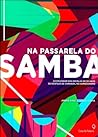 Na Passarela Do Samba: O Esplendor das Escolas em 30 anos de Desfiles de Carnaval no Sambódromo
