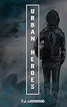 Urban Heroes by T.J. Lockwood Urban Heroes by T.J. Lockwood