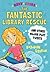 The Fantastic Library Rescue and Other Major Plot Twists