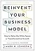 Reinvent Your Business Model: How to Seize the White Space for Transformative Growth