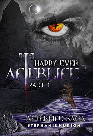 Happy Ever Afterlife, Part 1 (Afterlife Saga, #11)
