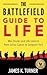 The Battlefield Guide to Life: War Stories and Life Lessons from Julius Caesar to Sergeant York