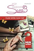 Sara: Mijn dagboek - deel 20: Oude liefde roest niet
