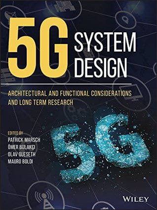 5G System Design: Architectural and Functional Considerations and Long Term Research (Kindle Edition)