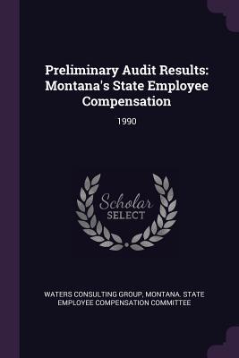 Preliminary Audit Results: Montana's State Employee Compensation: 1990