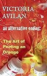 An Alternative Ending: The Art of Peeling an Orange An Alternative Ending: The Art of Peeling an Orange