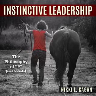 Instinctive Leadership: The Philosophy of "P" and Friends