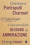 L'insostenibile bisogno di ammirazione by Gustavo Pietropolli Charmet