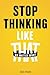 Stop Thinking Like That