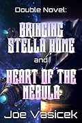 Bringing Stella Home and Heart of the Nebula: A Double Novel