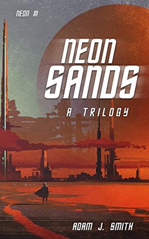Neon Sands: A Dystopian Sci-fi: The Neon Sands Trilogy (Book One)