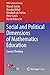 Social and Political Dimensions of Mathematics Education: Current Thinking (ICME-13 Topical Surveys)